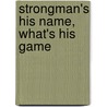 Strongman's His Name, What's His Game door Jerry Robeson