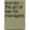 Sun Tzu - the Art of War for Managers door Gerald A. Michaelson