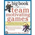 The Big Book of Team-Motivating Games