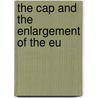 The Cap and the Enlargement of the Eu door Christian Muller