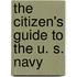 The Citizen's Guide to the U. S. Navy
