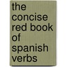 The Concise Red Book of Spanish Verbs door David Stillman