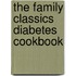 The Family Classics Diabetes Cookbook