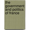 The Government and Politics of France by Vincent Wright
