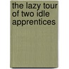 The Lazy Tour of Two Idle Apprentices by Wilkie Collins