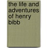 The Life and Adventures of Henry Bibb by Henry Bibb