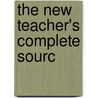 The New Teacher's Complete Sourc by Bonnie Murray