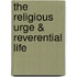 The Religious Urge & Reverential Life