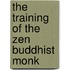 The Training of the Zen Buddhist Monk