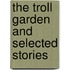 The Troll Garden and Selected Stories