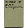 Tourismus Und Sport in Schutzgebieten door Christopher Garthe