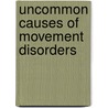 Uncommon Causes of Movement Disorders door Paul Tuite Edited by Néstor Gálvez-Jiménez