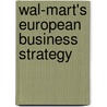 Wal-Mart's European Business Strategy door Tomislaw Dalic