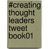 #Creating Thought Leaders Tweet Book01
