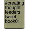 #Creating Thought Leaders Tweet Book01 by Mitchell Levy