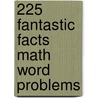 225 Fantastic Facts Math Word Problems door Eric Charlesworth
