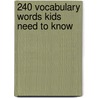 240 Vocabulary Words Kids Need to Know door Linda Ward Beech