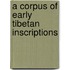 A Corpus of Early Tibetan Inscriptions