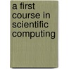 A First Course in Scientific Computing by Rubin Landau