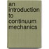 An Introduction to Continuum Mechanics