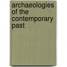 Archaeologies of the Contemporary Past door Victor Buchli