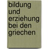 Bildung Und Erziehung Bei Den Griechen door Anke Janssen