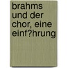 Brahms Und Der Chor, Eine Einf�Hrung door Florian Gorner
