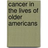 Cancer in the Lives of Older Americans door Sarah Kagan