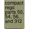 Compact Regs Parts 50, 54, 56, and 312 by Interpharm