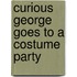 Curious George Goes to a Costume Party