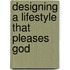 Designing a Lifestyle That Pleases God