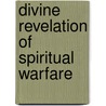 Divine Revelation of Spiritual Warfare door Mary K. Baxter