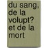 Du Sang, De La Volupt� Et De La Mort