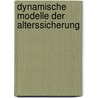 Dynamische Modelle Der Alterssicherung by Susanne Schr�der