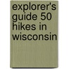 Explorer's Guide 50 Hikes in Wisconsin door John Morgan
