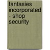 Fantasies Incorporated - Shop Security by Bridy McAvoy