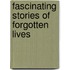 Fascinating Stories of Forgotten Lives