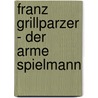 Franz Grillparzer - Der Arme Spielmann door Roman Seda