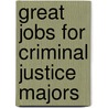 Great Jobs for Criminal Justice Majors door Stephen E. Lambert