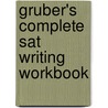 Gruber's Complete Sat Writing Workbook door Denis Gruber