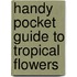 Handy Pocket Guide to Tropical Flowers