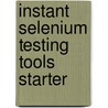 Instant Selenium Testing Tools Starter door Gundecha Unmesh