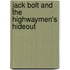 Jack Bolt and the Highwaymen's Hideout