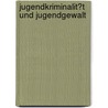 Jugendkriminalit�T  Und Jugendgewalt by Gesine Timmer