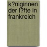K�Niginnen Der L�Fte in Frankreich by Ernst Probst