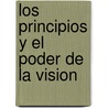 Los Principios Y El Poder De La Vision by Myles Monroe