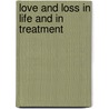 Love and Loss in Life and in Treatment door Linda B. Sherby