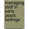 Managing Staff in Early Years Settings door Adrian Smith