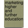 Marketing Higher and Further Education by Philip Gibbs