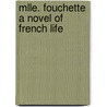 Mlle. Fouchette a Novel of French Life door Charles Theodore Murray